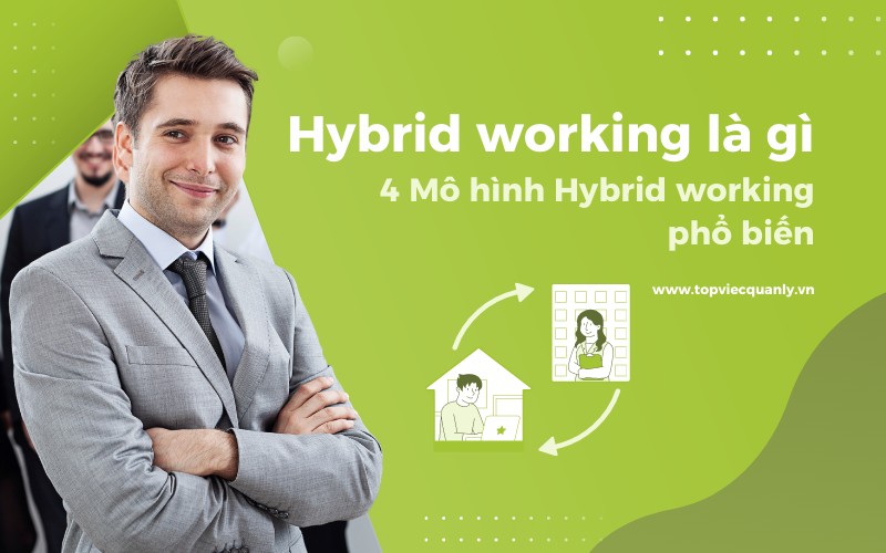 Hybrid working là gì? Quản lý hiệu quả với mô hình Hybrid working