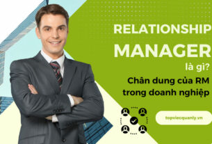 Relationship Manager là gì? Chân dung của RM trong doanh nghiệp